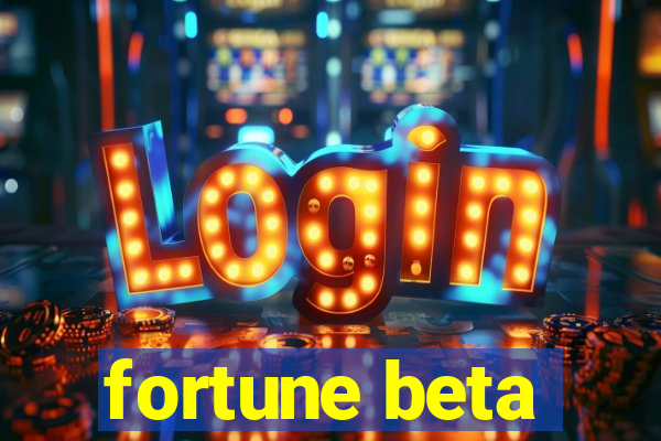 fortune beta